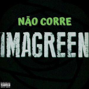 ดาวน์โหลดและฟังเพลง Não Corre พร้อมเนื้อเพลงจาก IMAGREEN