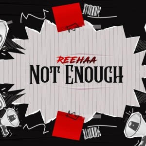 Listen to Not Enough song with lyrics from Reehaa