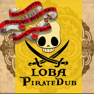 Listen to Pirate Dub (South Steppa Roaring Bass Rmx) song with lyrics from Loba