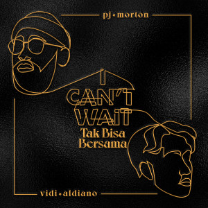 收聽PJ Morton的I Can't Wait x Tak Bisa Bersama歌詞歌曲