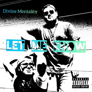 Listen to Let Me Know (Explicit) song with lyrics from Divine Mentality