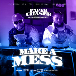 Paper Chaser的專輯Make A Mess (feat. Adonis DaHottest) (Explicit)