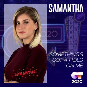 收聽Samantha的Something´s Got a Hold on Me歌詞歌曲