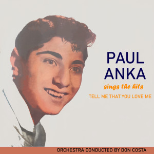 收聽Paul Anka的Tell Me That You Love Me歌詞歌曲