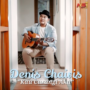 Listen to Kau Curangi Aku song with lyrics from Denis Chairis