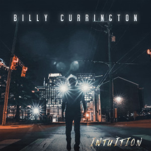 Billy Currington的專輯Intuition