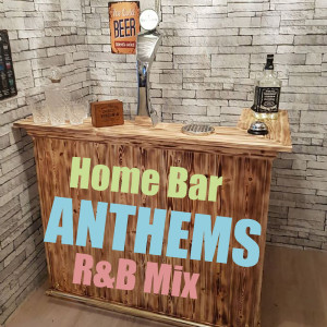 อัลบัม Home Bar Anthems R&B Mix ศิลปิน Various Artists