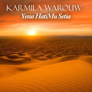 Dengarkan Yesus HatiMu Setia lagu dari Karmila Warouw dengan lirik