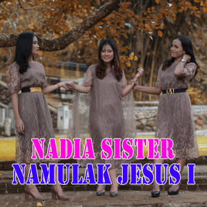 Dengarkan Namulak Jesus I lagu dari Nadia Sister dengan lirik