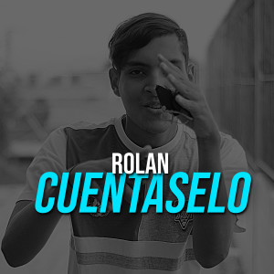 ดาวน์โหลดและฟังเพลง Cuentaselo พร้อมเนื้อเพลงจาก Rolan