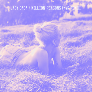 收聽Lady GaGa的Million Reasons (KVR Remix)歌詞歌曲