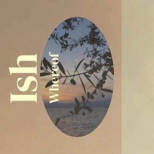Album Ish Whereof from 