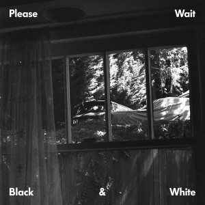 Black & White - Ep dari Please Wait