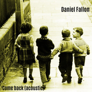 Album Come Back (Acoustic) oleh Daniel Fallon