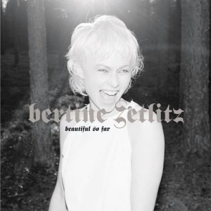 ดาวน์โหลดและฟังเพลง Beautiful So Far พร้อมเนื้อเพลงจาก Bertine Zetitz