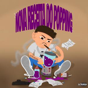 收聽Popping Night的Nova receita do Popping (Explicit)歌詞歌曲
