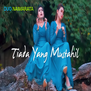 Dengarkan Tiada Yang Mustahil lagu dari Duo Naimarata dengan lirik