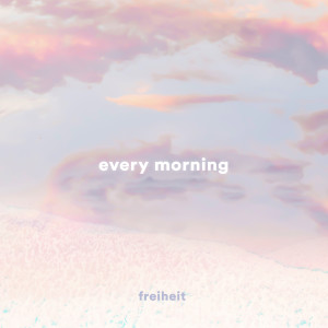 Album Every Morning from Freiheit