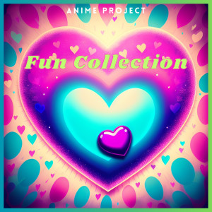 Anime Project的專輯Fun Collection
