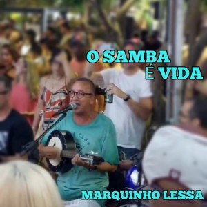 Listen to O SAMBA É VIDA song with lyrics from Marquinho Lessa