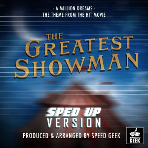 Dengarkan lagu A Million Dreams (Sped-Up Version) nyanyian Speed Geek dengan lirik