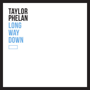 Taylor Phelan的专辑Long Way Down
