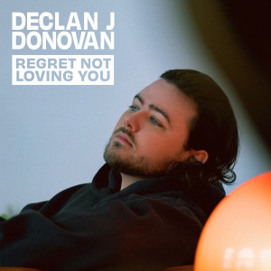 Album Regret Not Loving You from Declan J Donovan