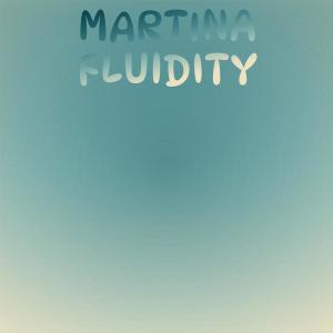 Various Artists的專輯Martina Fluidity