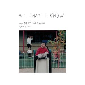 收聽ZUHAIR的All That I Know歌詞歌曲
