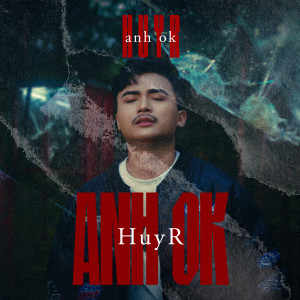 收聽HuyR的Anh OK歌詞歌曲