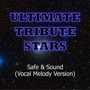 Ultimate Tribute Stars的專輯Taylor Swift feat. The Civil Wars - Safe & Sound (Vocal Melody Version)