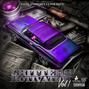 อัลบัม MobTies Enterprises & Big Stew Present - Gritters Motivation Vol. 1 (2015) (Explicit) ศิลปิน Various