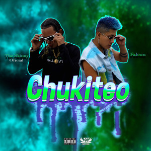 Album Chukiteo (Explicit) from The Skinny Oficial