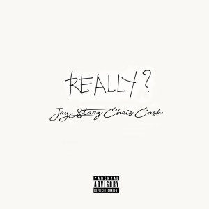 Listen to Really? (Explicit) song with lyrics from Jay Starz