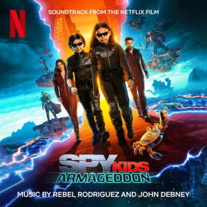 Album Spy Kids: Armageddon (Soundtrack from the Netflix Film) from John Debney