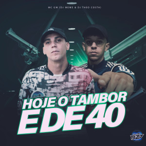 Album HOJE O TAMBOR É DE 40 (Explicit) from MC GW
