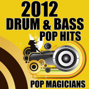 อัลบัม 2012 Drum & Bass Pop Hits ศิลปิน Pop Magicians