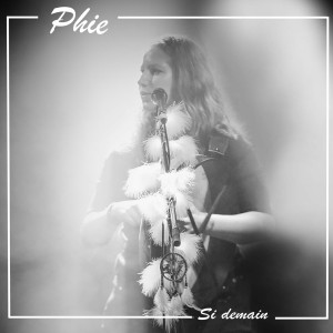 Listen to Si Demain song with lyrics from Phie