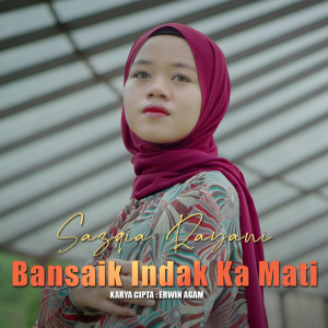 Sazqia Rayani的專輯Bansaik Indak Ka Mati