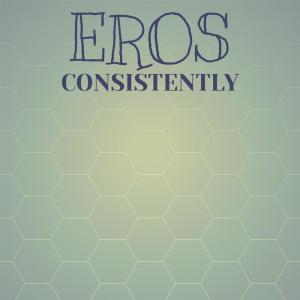 Eros Consistently dari Various