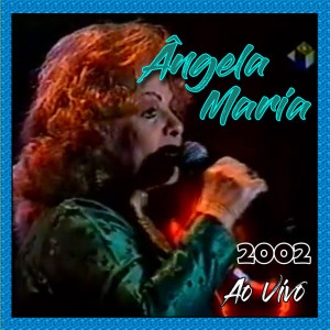 Angela Maria的專輯ÂNGELA MARIA NO TEATRO - 2002