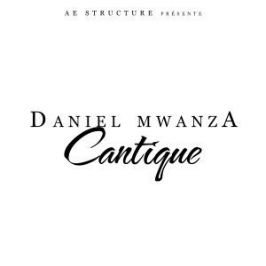收听Daniel Mwanza的Cantique歌词歌曲