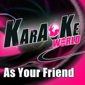 收聽Karaoke的As Your Friend (Originally Performed by Afrojack) (Karaoke Version)歌詞歌曲