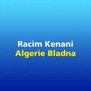 ดาวน์โหลดและฟังเพลง Algerie Bladna พร้อมเนื้อเพลงจาก Racim Kenani