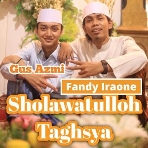 Listen to Sholawatulloh Taghsya song with lyrics from Fandy Iraone