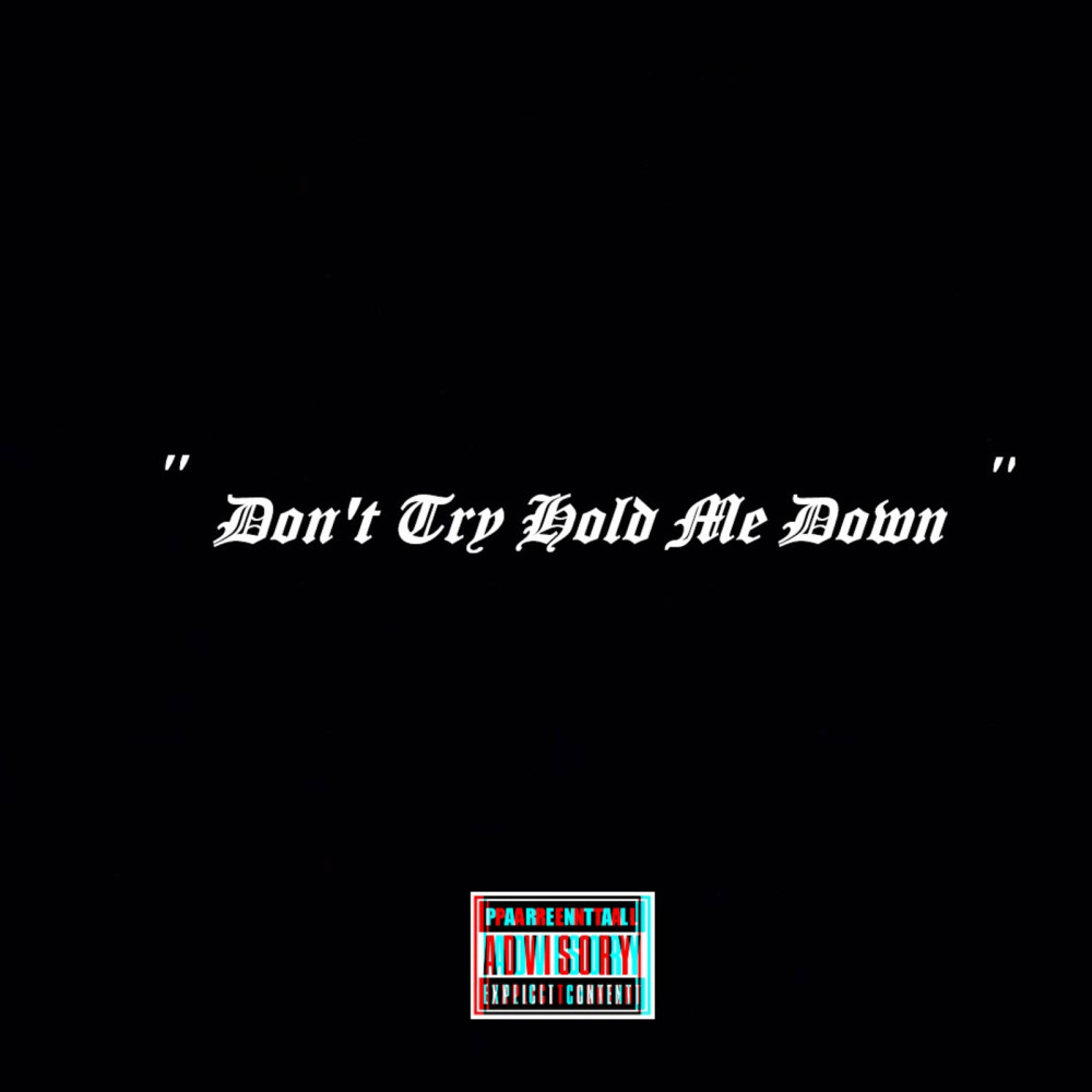 Don't Try Hold Me Down (Explicit)