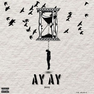 收聽Jexsy的Ay Ay (Explicit)歌詞歌曲