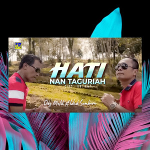 Dengarkan Hati Nan Taguriah lagu dari Ody Malik dengan lirik