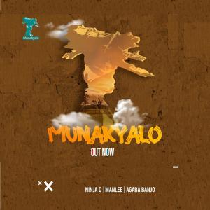 ดาวน์โหลดและฟังเพลง Munakyalo (feat. ManLee & Agaba Banjo) พร้อมเนื้อเพลงจาก Ninja C