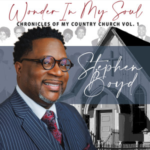 Album Wonder in My Soul: Chronicles of My Country Church, Vol. 1 (Radio Edit) from Stephen Boyd
